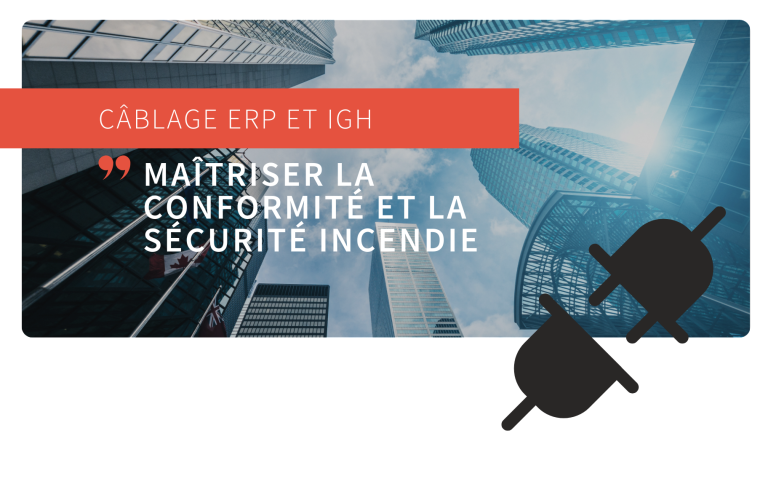 câblage erp et igh : conformité et sécurité incendie